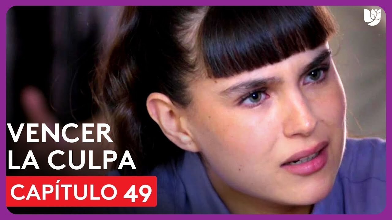 Vencer la Culpa | Capítulo 49 - Resumen - YouTube