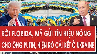 Tâm điểm quốc tế 1/12: Rời Florida, Mỹ gửi tín hiệu nóng cho ông Putin, hiện rõ cái kết ở Ukraine