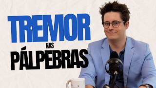 Tremor nas Pálpebras: Por que Isso Acontece e Como você pode Resolver?