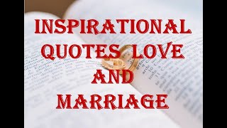 Inspirational Quotes - Love and Marriage Inspirational Quotes - Love and Marriage