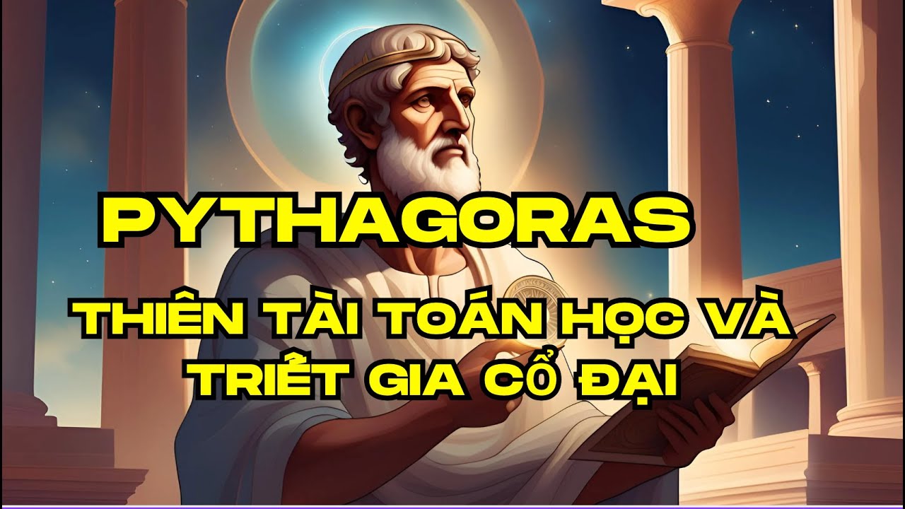 Pythagoras: Thiên Tài Toán Học và Triết Gia Cổ Đại - youtube