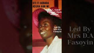 Oti Fi Agbara Adura Han Mi (@cacgoodwomenchoiribadan)#shorts #cacgoodwomenchoiribadan #mrsdafasoyin