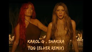 KAROL G, Shakira - TQG (Elver Remix) House/Tech 💯🚀