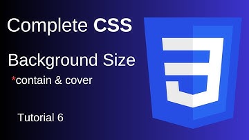 CSS Background Size : Contain vs Cover ||  Tutorial 6 || web development Series