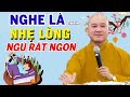 Mỗi Tối Khó Ngủ"Nghe Bài Giảng Này Là NHẸ LÒNG Ngủ Ngon" _ Thầy Thích Pháp Hoà