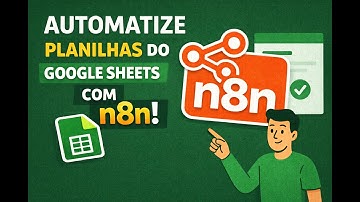 Como automatizar planilhas do Google com n8n | Tutorial Completo