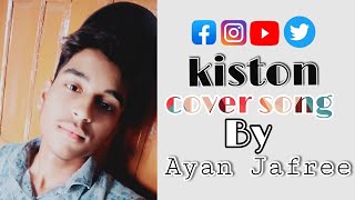 kiston cover song by Ayan Jafree