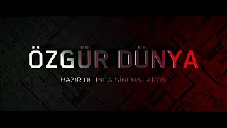 Özgür Dünya Film İlk Fragmanı