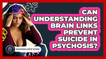 Can Understanding Brain Links Prevent Suicide In Psychosis? - Schizophrenia Support Network