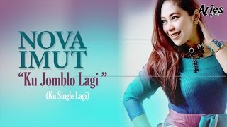 Nova Imut - Ku Jomblo Lagi (Ku Single Lagi) - Audio with Lyrics