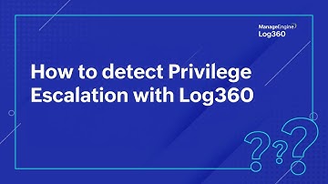 How to detect Privilege Escalation with Log360