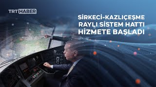 Cumhurbaşkanı Erdoğan, Sirkeci-Kazlıçeşme Raylı Sistem Hattı'nda tren kullandı