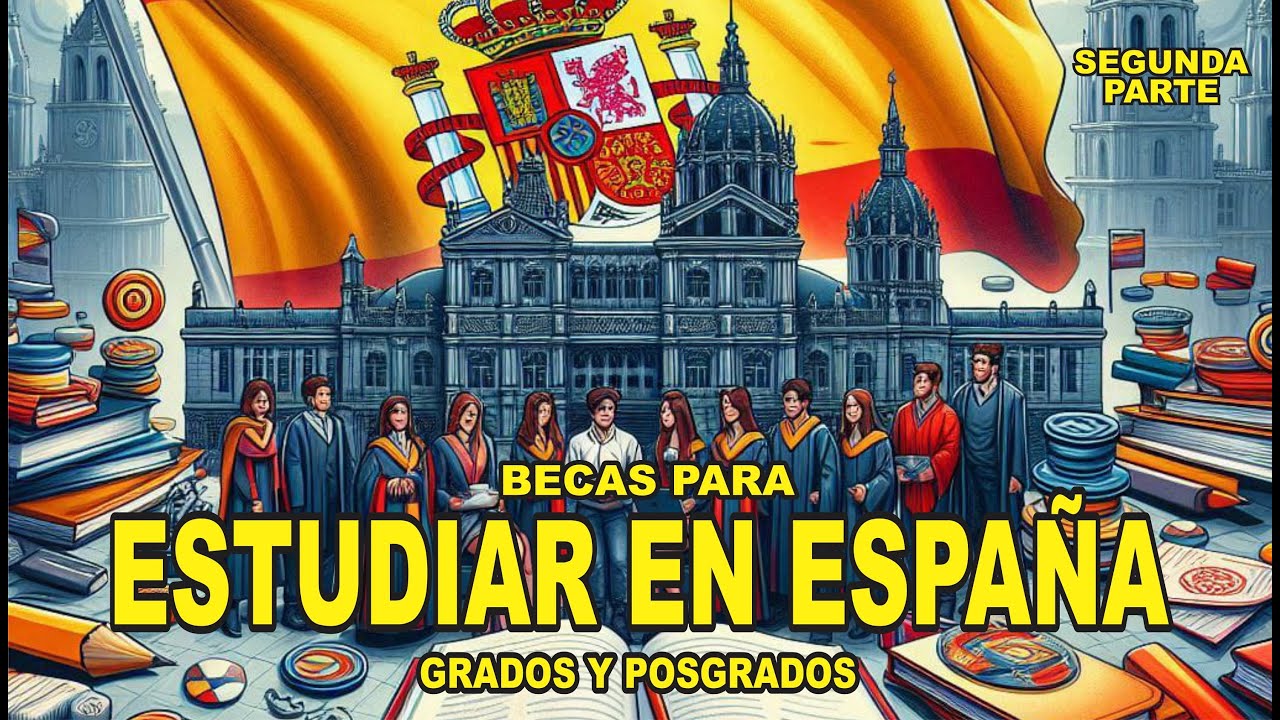 BECAS con AYUDAS para ESTUDIAR GRADOS Y POSGRADOS EN ESPAÑA 2025 ...