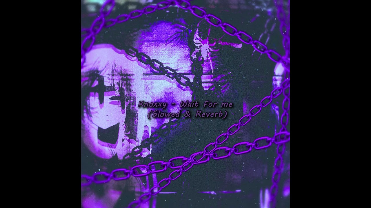Kxy - Wait For me (Slowed & Reverb