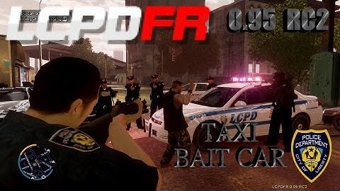 GTA IV - LCPDFR 0.95 RC2 SERIES - EP 11 NYPD TAXI BAIT CAR - UNTIL GTA 5