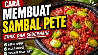 CARA MEMBUAT SAMBAL PETE ENAK DAN SEDERHANA, DIJAMIN NAGIH!