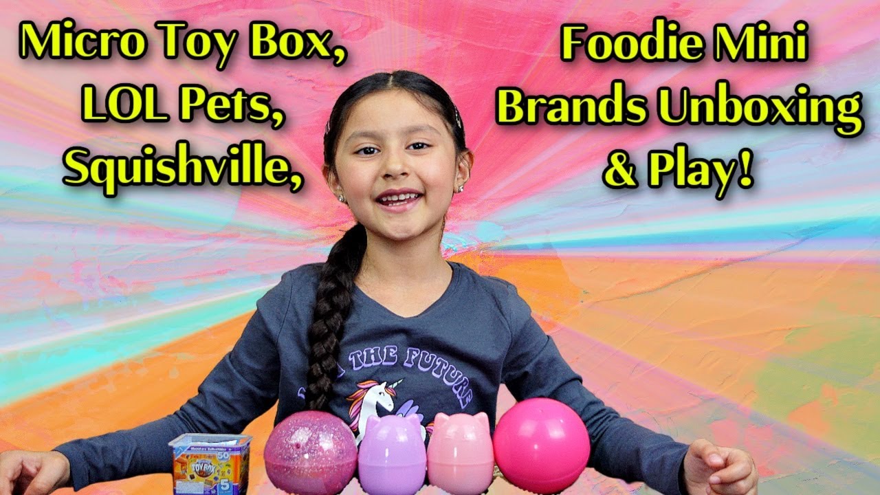 Micro Toy Box, LOL Pets, Squishville, Foodie Mini Brands Unboxing & Play