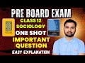 Class 12 Sociology One Shot 🔥 | Pre-Board Exam 2025 -26 | Important Questions + Easy Explanation