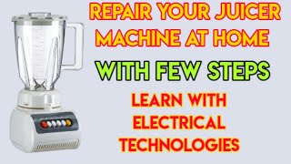 How to repair juicer machine at home