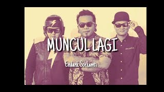 Muncul lagi ~ Endank Soekamti lirik dan lagu. |walau angin hujan badai