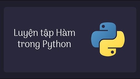 Bài 20: Luyện tập về hàm trong Python