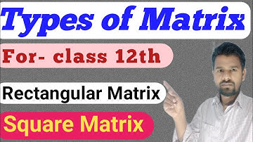 For class 12th! Type of matrix! Rectangular, square matrix! Horizontal, vertical,Row & Column Matrix