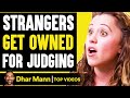 STRANGERS Get Owned For JUDGING, What Happens Is Shocking | Dhar Mann