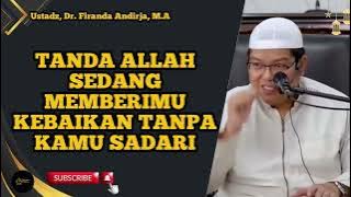 Tanda Allah Sedang Memberimu Kebaikan Tanpa Kamu Sadari - Ustadz, Dr. Firanda Andirja, M.A