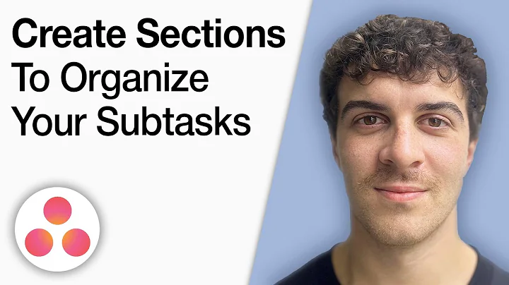 How to Create Sections in Asana Tasks to Organize Your Subtasks [2025 Full Guide]
