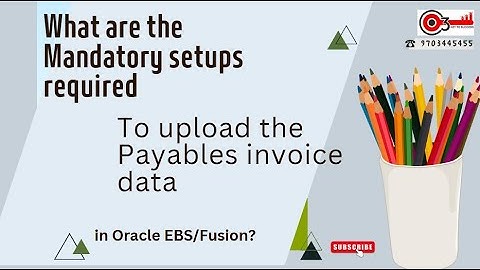 What are the Mandatory setups required to upload the Payables invoice data in Oracle EBS/Fusion?