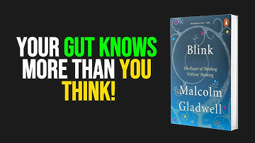 This Book Will Change How You Make Every Decision! | Blink Book Summary by Malcolm Gladwell