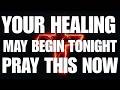 Your Healing May Begin Tonight — Pray This Now