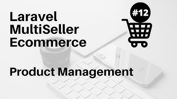 Product Management #12 :  Laravel Multiseller Ecommerce