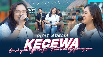 Pipit Adelia - Kecewa (Official Music Live) Ora sok ngabari angger disengiti