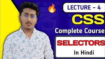 CSS Tutorial In Hindi ( Part 4 ) - CSS SELECTORS