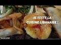 Je teste la cuisine libanaise  vlog 99