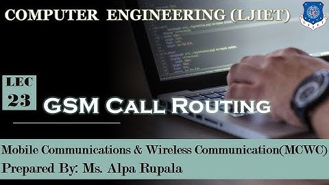 Lect - 23_GSM Call Routing | MCWC | Computer Engineering