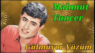 Mahmut Tuncer - Gülmüyor Yüzüm