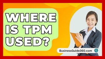 Where Is TPM Used? - BusinessGuide360.com