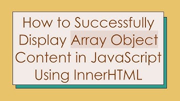 How to Successfully Display Array Object Content in JavaScript Using InnerHTML