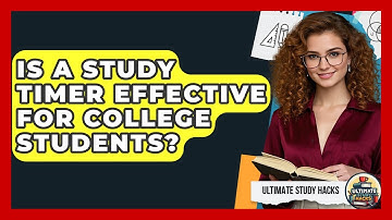 Is A Study Timer Effective For College Students? - Ultimate Study Hacks