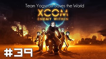 XCOM: Team Yogscast Saves the World #39 - Across the Threshold, Part III