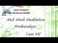 Mid week meditation presented by new thought media network from 9121