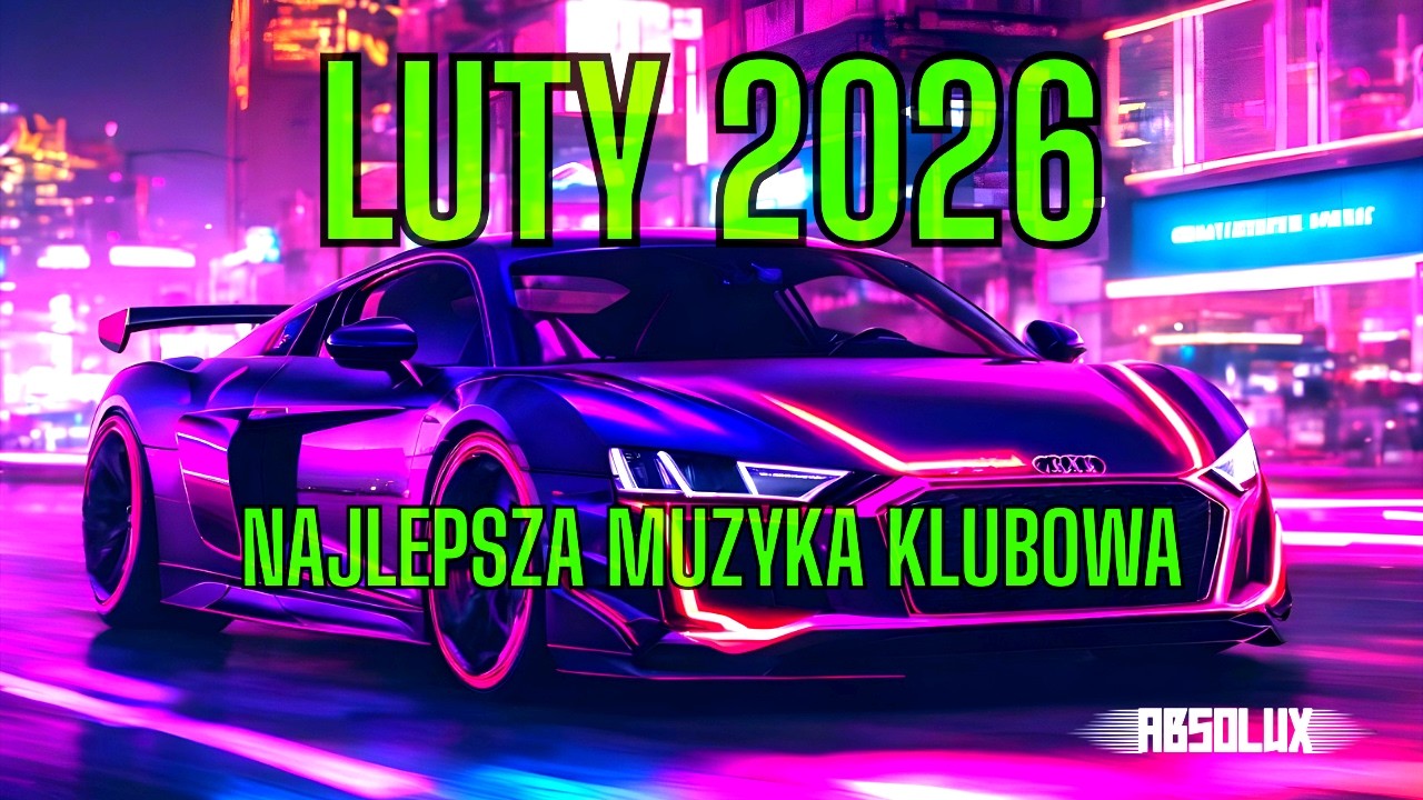 🔥 LUTY 2026 - NAJLEPSZA MUZYKA KLUBOWA - ABSOLUX