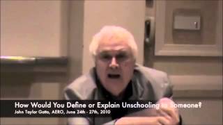 Open-Source Learning aka "Unschooling" Defined - John Taylor Gatto