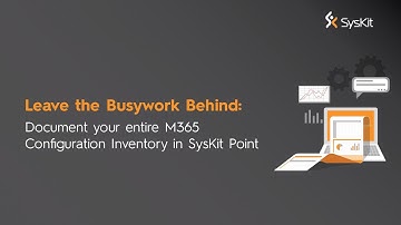 Document your entire M365 Configuration Inventory in SysKit Point