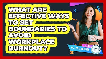 What Are Effective Ways To Set Boundaries To Avoid Workplace Burnout? - Office Wellness Insights