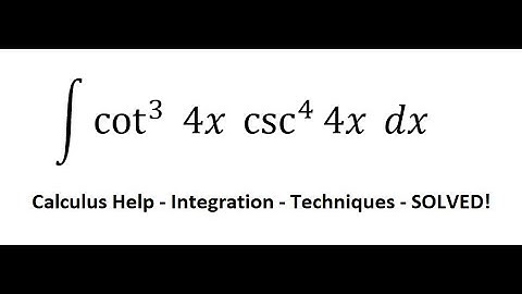 Calculus Help: Integral ∫ cot^3⁡ (4x) csc^4⁡ (4x)  dx - Integration by substitution - Techniques