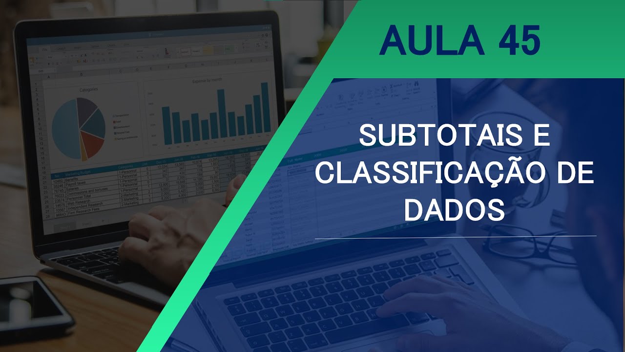 AULA 45 - Subtotais e Classificação de Dados | Curso de Excel - Tópicos ...