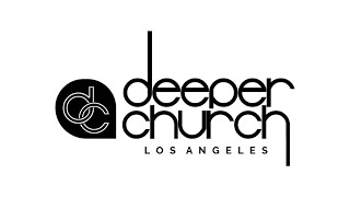 Deeper Church LA | 05.03.26 |  Sunday Experience